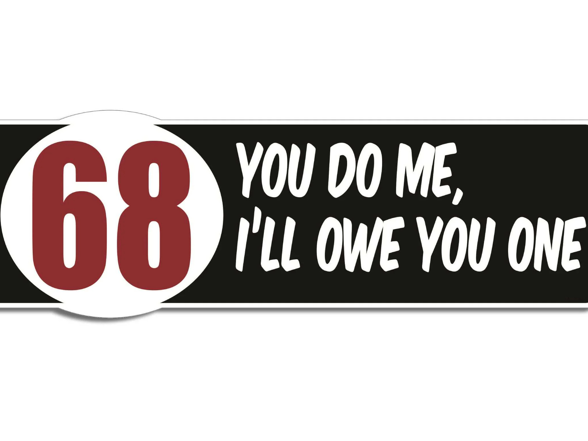 A:/themes/public/images/collages/misc/bumperSticker68 Owe you One.jpg